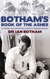 Botham's Book of the Ashes: A Lifetime Love Affair with Cricket's Greatest Rivalry